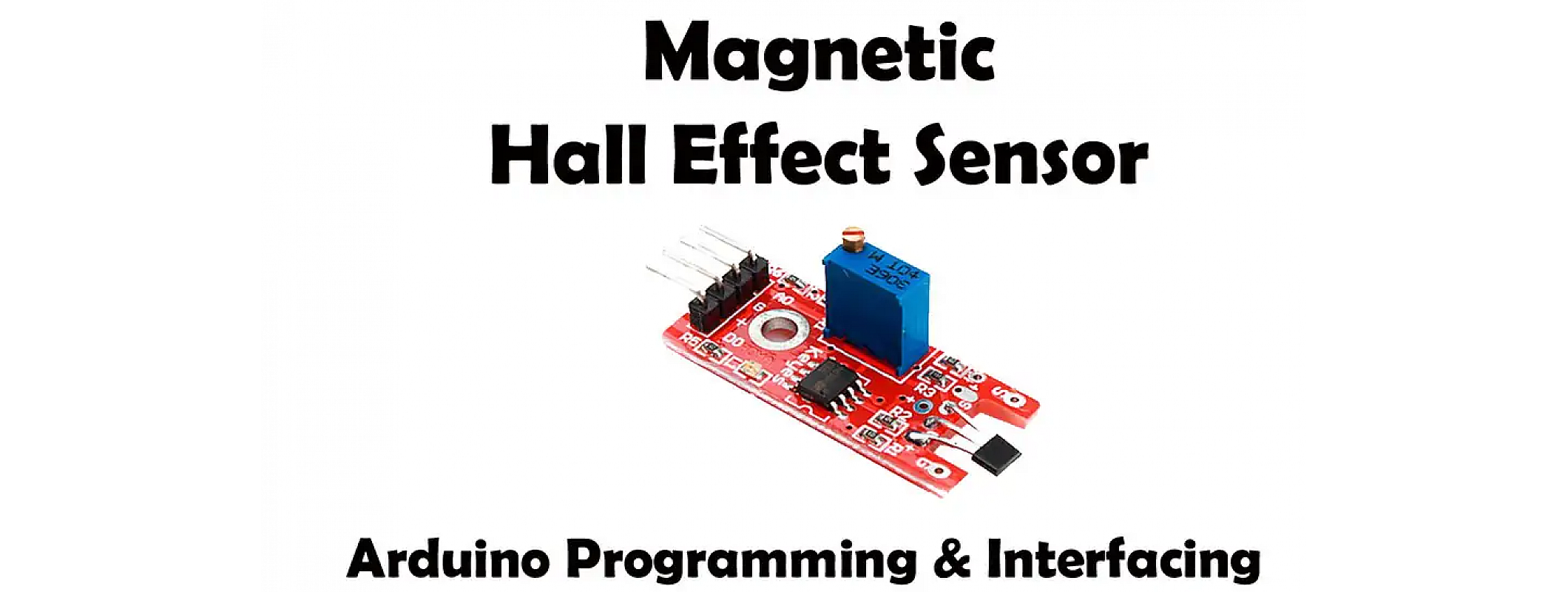 Hall Effect Sensor And Interfacing With Arduino 7336